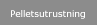 Pelletsutrustning